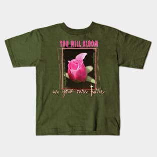 You will bloom in your own time Kids T-Shirt